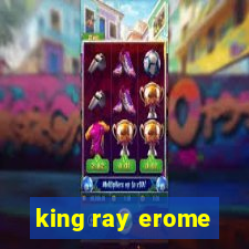 king ray erome